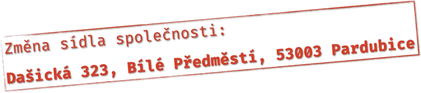 Změna sídla společnosti: Dašická 323, Bílé Předměstí, 530 03 Pardubice